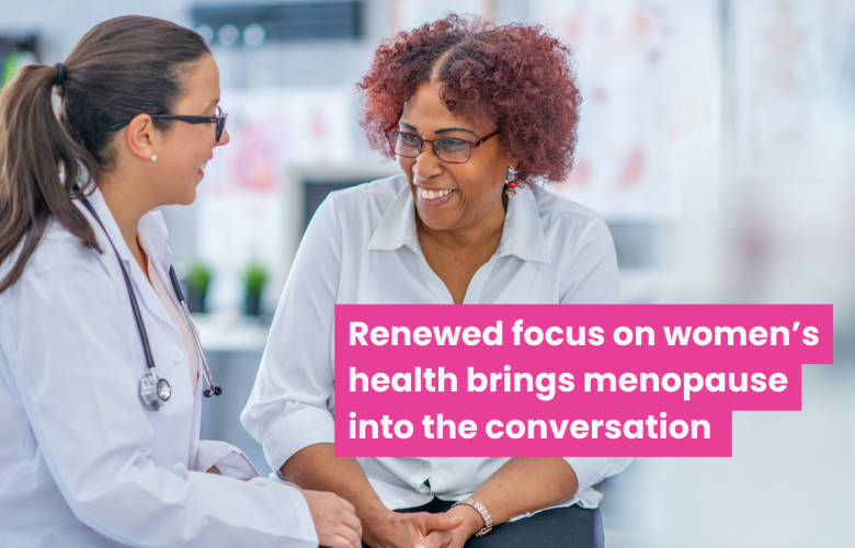 A photo of a woman talking to a doctor. Text reads 'renewed focus on women's health brings menopause into the conversation'