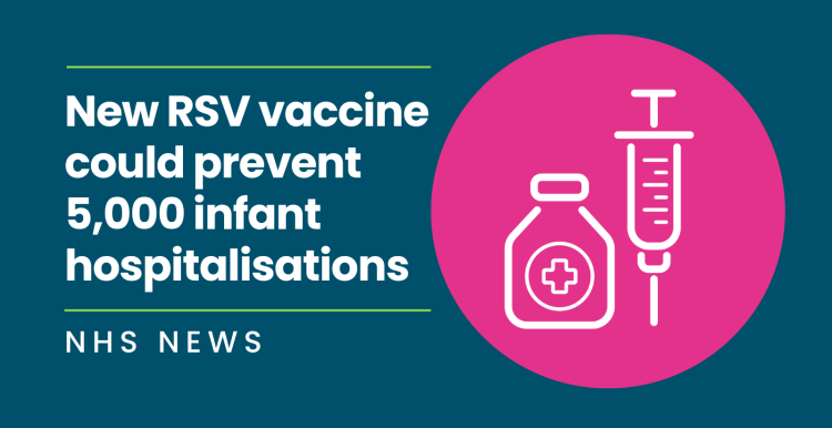 A dark blue background with a pink circle containing a graphic image of a needle and medicine vial. Text reads: new RSV vaccine could prevent 5,000 infant hospitalisations. NHS News