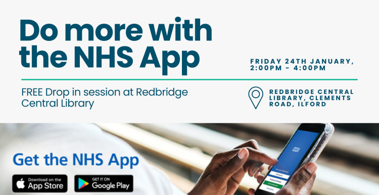 An image advertising the Do More with the NHS App drop-in session at Redbridge Central Library on the 24th of January, 2-4pm. A banner along the bottom shows you can download the NHS app from the App Story or Google Play. 