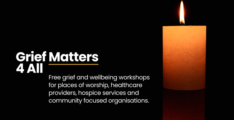 A photo of a candle in the dark with text that reads 'grief matters 4 all: free grief and wellbeing workshops for places of worship, healthcare providers, hospice services and community focused organisations'