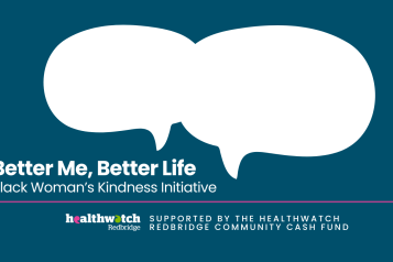 white speech bubbles on a dark blue background. text reads better me, better life. black woman's kindness initiative supported by the healthwatch redbridge community cash fund