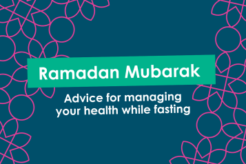 A dark blue graphic with text that reads 'ramadan mubarak: advice for managing your health while fasting'