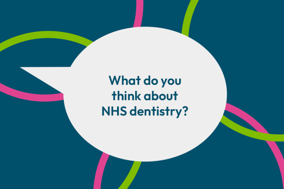 A speech bubble with the question 'what do you think about NHS dentistry?'