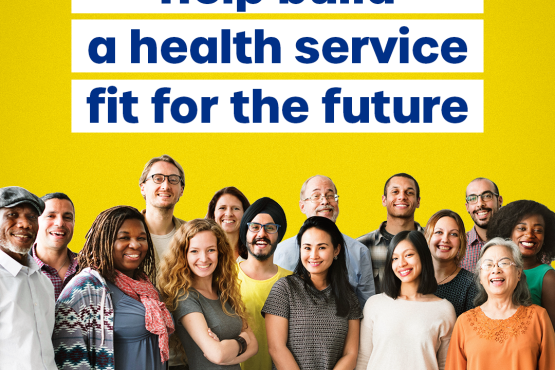 An NHS branded graphic. A photo of a group of smiling people below text that reads 'help build a health service fit for the future'