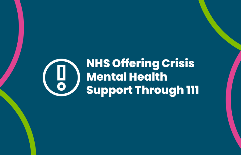 Exclamation graphic next to text that reads: nhs offering crisis mental health support through 111